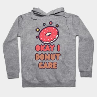 Okay I Donut Care Hoodie